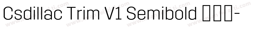 Csdillac Trim V1 Semibold 半粗体字体转换